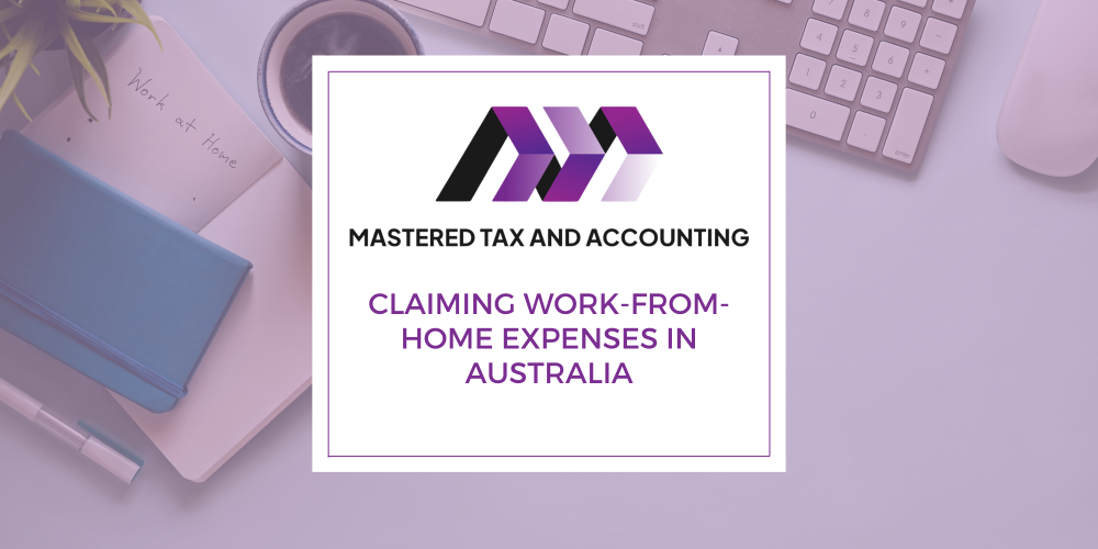 Claiming Work-From-Home Expenses in Australia: What You Need to Know
